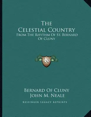 Niebiański kraj: Z rytmu świętego Bernarda z Cluny - The Celestial Country: From The Rhythm Of St. Bernard Of Cluny