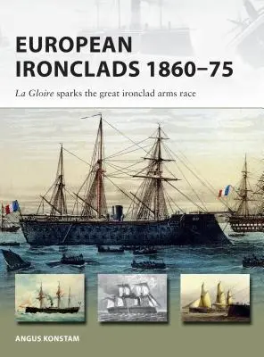 Europejskie okręty liniowe 1860-75: Gloire rozpoczyna wielki wyścig zbrojeń okrętów liniowych - European Ironclads 1860-75: The Gloire Sparks the Great Ironclad Arms Race