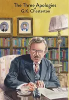 Trzy przeprosiny G.K. Chestertona: Heretycy, ortodoksja i wieczny człowiek - The Three Apologies of G.K. Chesterton: Heretics, Orthodoxy & The Everlasting Man