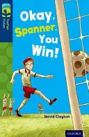 Oxford Reading Tree TreeTops Fiction: Poziom 14: Okay, Spanner, You Win! - Oxford Reading Tree TreeTops Fiction: Level 14: Okay, Spanner, You Win!