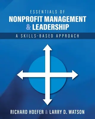 Podstawy zarządzania i przywództwa w organizacjach non-profit: Podejście oparte na umiejętnościach - Essentials of Nonprofit Management and Leadership: A Skills-Based Approach