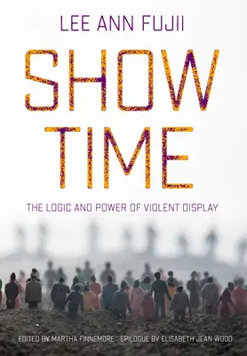 Show Time: Logika i siła brutalnego pokazu - Show Time: The Logic and Power of Violent Display