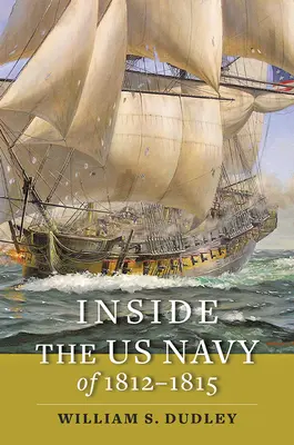 Wewnątrz amerykańskiej marynarki wojennej w latach 1812-1815 - Inside the US Navy of 1812-1815