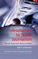 Wprowadzenie do dziennikarstwa podróżniczego; W drodze z poważnym zamiarem - Introduction to Travel Journalism; On the Road with Serious Intent