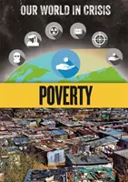 Nasz świat w kryzysie: Ubóstwo - Our World in Crisis: Poverty