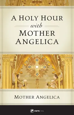 Święta godzina z Matką Angeliką - A Holy Hour with Mother Angelica