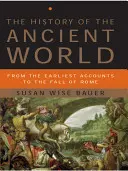 Historia świata starożytnego: Od najwcześniejszych przekazów do upadku Rzymu - The History of the Ancient World: From the Earliest Accounts to the Fall of Rome