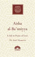 Aisha Al-Ba'uniyya: Życie w chwale miłości - Aisha Al-Ba'uniyya: A Life in Praise of Love