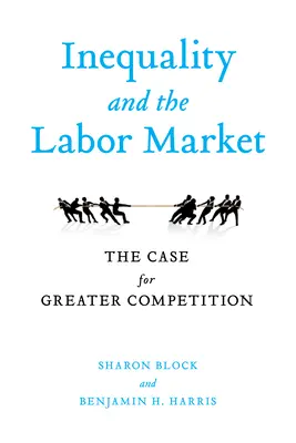 Nierówności i rynek pracy: Argumenty za większą konkurencją - Inequality and the Labor Market: The Case for Greater Competition