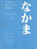 Nakama 1B: Wprowadzenie do języka japońskiego: Komunikacja, kultura, kontekst: Podręcznik dla studentów - Nakama 1B: Introductory Japanese: Communication, Culture, Context: Student Activities Manual