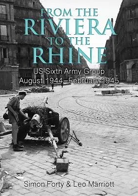 Od Riwiery do Renu: Szósta Grupa Armii USA sierpień 1944-luty 1945 - From the Riviera to the Rhine: Us Sixth Army Group August 1944-February 1945