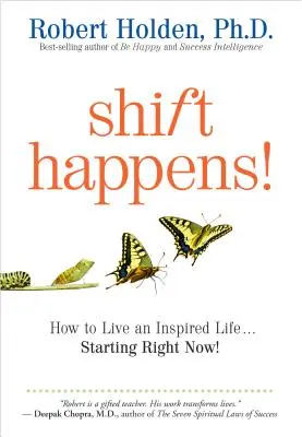 Shift Happens: Jak przeżyć inspirujące życie... zaczynając już teraz! - Shift Happens: How to Live an Inspired Life...Starting Right Now!