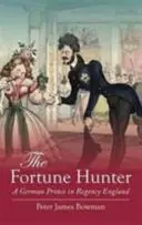 Łowca fortuny - niemiecki książę w Anglii czasów regencji - Fortune Hunter - A German Prince in Regency England