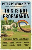 To nie jest propaganda - przygody w wojnie z rzeczywistością - This Is Not Propaganda - Adventures in the War Against Reality