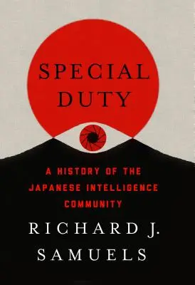 Specjalny obowiązek: historia japońskiej społeczności wywiadowczej - Special Duty: A History of the Japanese Intelligence Community