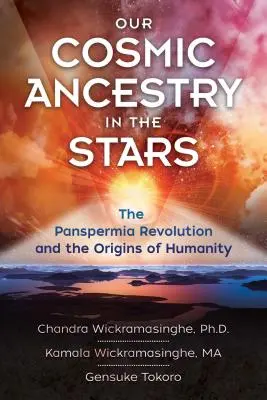 Nasi kosmiczni przodkowie w gwiazdach: Rewolucja panspermii i początki ludzkości - Our Cosmic Ancestry in the Stars: The Panspermia Revolution and the Origins of Humanity