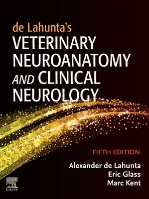 Neuroanatomia weterynaryjna i neurologia kliniczna de Lahunta - de Lahunta's Veterinary Neuroanatomy and Clinical Neurology