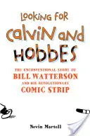 Looking for Calvin and Hobbes: Niekonwencjonalna historia Billa Wattersona i jego rewolucyjnego komiksu - Looking for Calvin and Hobbes: The Unconventional Story of Bill Watterson and His Revolutionary Comic Strip