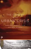 Geneza kryzysu miejskiego: Rasa i nierówność w powojennym Detroit - wydanie zaktualizowane - The Origins of the Urban Crisis: Race and Inequality in Postwar Detroit - Updated Edition