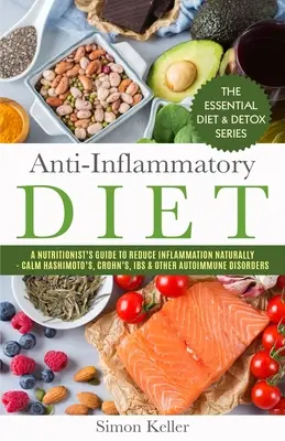 Dieta przeciwzapalna: Przewodnik dietetyka, jak naturalnie zmniejszyć stan zapalny - uspokój Hashimoto, Crohna, IBS i inne choroby autoimmunologiczne - Anti-Inflammatory Diet: A Nutritionist's Guide to Reduce Inflammation Naturally - Calm Hashimoto's, Crohn's, IBS & Other Autoimmune Disorders