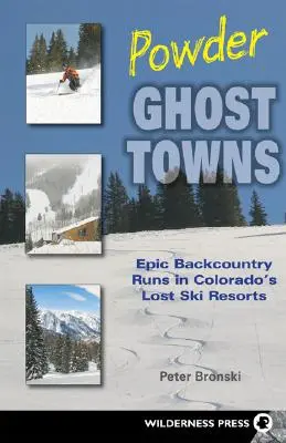 Powder Ghost Towns: Epickie trasy backcountry w zaginionych ośrodkach narciarskich Kolorado - Powder Ghost Towns: Epic Backcountry Runs in Colorado's Lost Ski Resorts