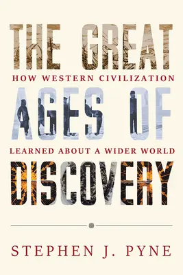 Epoka wielkich odkryć: Jak zachodnia cywilizacja dowiedziała się o szerszym świecie - The Great Ages of Discovery: How Western Civilization Learned about a Wider World