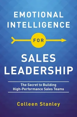 Inteligencja emocjonalna dla liderów sprzedaży: Sekret budowania wydajnych zespołów sprzedażowych - Emotional Intelligence for Sales Leadership: The Secret to Building High-Performance Sales Teams