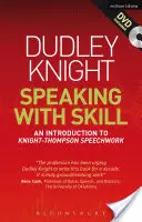 Mówienie z umiejętnością: A Skills Based Approach to Speech Training: Wprowadzenie do pracy z mową Knight-Thompson [z DVD] - Speaking with Skill: A Skills Based Approach to Speech Training: An Introduction to Knight-Thompson Speech Work [With DVD]