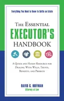 The Essential Executor's Handbook: Szybkie i poręczne źródło radzenia sobie z testamentami, trustami, świadczeniami i spadkiem - The Essential Executor's Handbook: A Quick and Handy Resource for Dealing with Wills, Trusts, Benefits, and Probate