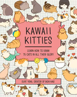 Kawaii Kitties: Naucz się rysować 75 kotów w całej okazałości - Kawaii Kitties: Learn How to Draw 75 Cats in All Their Glory