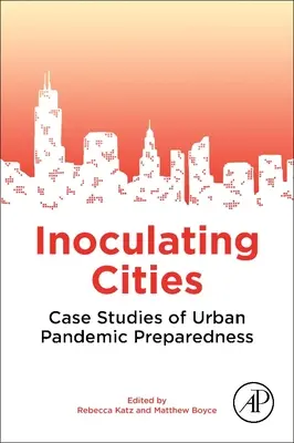 Szczepienie miast: Studia przypadków miejskiej gotowości na pandemię - Inoculating Cities: Case Studies of Urban Pandemic Preparedness