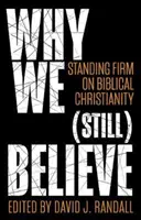 Dlaczego (wciąż) wierzymy: Stojąc mocno na biblijnym chrześcijaństwie - Why We (Still) Believe: Standing Firm on Biblical Christianity