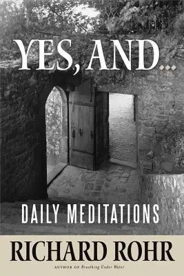 Tak, i..: Codzienne medytacje - Yes, And...: Daily Meditations