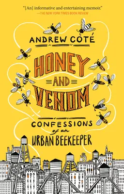 Miód i jad: Wyznania miejskiego pszczelarza - Honey and Venom: Confessions of an Urban Beekeeper