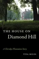 Dom na Diamentowym Wzgórzu: Historia plantacji Cherokee - The House on Diamond Hill: A Cherokee Plantation Story