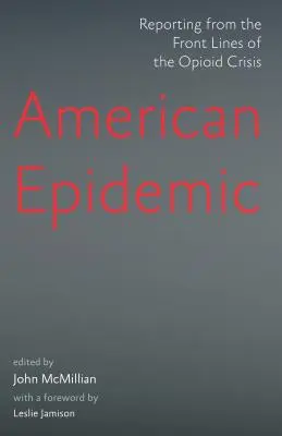 Amerykańska epidemia: Reportaże z pierwszej linii frontu kryzysu opioidowego - American Epidemic: Reporting from the Front Lines of the Opioid Crisis