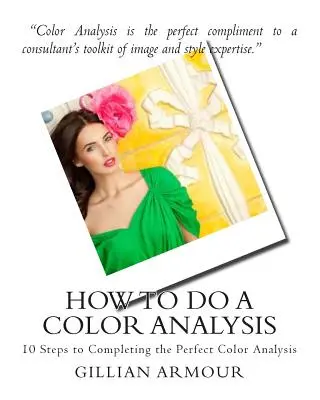 Jak wykonać analizę kolorystyczną: 10 kroków do wykonania idealnej analizy kolorystycznej - How to Do a Color Analysis: 10 Steps to Completing the Perfect Color Analysis