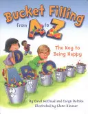 Wypełnianie wiadra od A do Z: Klucz do szczęścia - Bucket Filling from A to Z: The Key to Being Happy