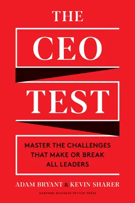 Test na CEO: Opanuj wyzwania, które decydują o sukcesie lub porażce wszystkich liderów - The CEO Test: Master the Challenges That Make or Break All Leaders