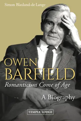 Owen Barfield, Romanticism Come of Age: Biografia - Owen Barfield, Romanticism Come of Age: A Biography