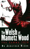 Walijczycy pod Mametz Wood: Somma 1916 - The Welsh at Mametz Wood: The Somme 1916