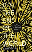 To koniec świata: Ale czego tak naprawdę się boimy? - It's the End of the World: But What Are We Really Afraid Of?