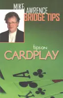 Wskazówki dotyczące gry w karty - Mike Lawrence Bridge Tips - Tips on Cardplay - Mike Lawrence Bridge Tips