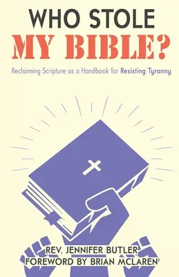 Kto ukradł moją Biblię? Odzyskanie Pisma Świętego jako podręcznika oporu wobec tyranii - Who Stole My Bible?: Reclaiming Scripture as a Handbook for Resisting Tyranny