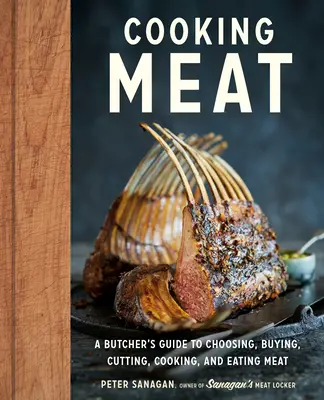 Gotowanie mięsa: Przewodnik rzeźnika po wybieraniu, kupowaniu, krojeniu, gotowaniu i jedzeniu mięsa - Cooking Meat: A Butcher's Guide to Choosing, Buying, Cutting, Cooking, and Eating Meat