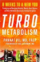 Turbo Metabolism: 8 Weeks to a New You: Zapobieganie i odwracanie cukrzycy, otyłości, chorób serca i innych chorób metabolicznych poprzez leczenie - Turbo Metabolism: 8 Weeks to a New You: Preventing and Reversing Diabetes, Obesity, Heart Disease, and Other Metabolic Diseases by Treat
