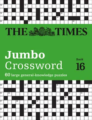 The Times Jumbo Crossword: Book 16, 16: 60 dużych krzyżówek z wiedzy ogólnej - The Times Jumbo Crossword: Book 16, 16: 60 Large General-Knowledge Crossword Puzzles