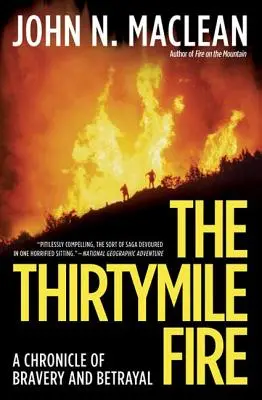 The Thirtymile Fire: Kronika odwagi i zdrady - The Thirtymile Fire: A Chronicle of Bravery and Betrayal