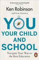 Ty, Twoje dziecko i szkoła - Nawiguj swoją drogą do najlepszej edukacji - You, Your Child and School - Navigate Your Way to the Best Education