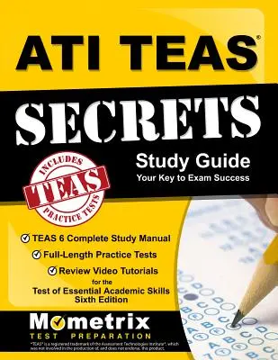 ATI TEAS Secrets Study Guide: TEAS 6 Kompletny podręcznik do nauki, pełnowymiarowe testy praktyczne, przegląd samouczków wideo do testu podstawowych umiejętności akademickich - ATI TEAS Secrets Study Guide: TEAS 6 Complete Study Manual, Full-Length Practice Tests, Review Video Tutorials for the Test of Essential Academic Sk